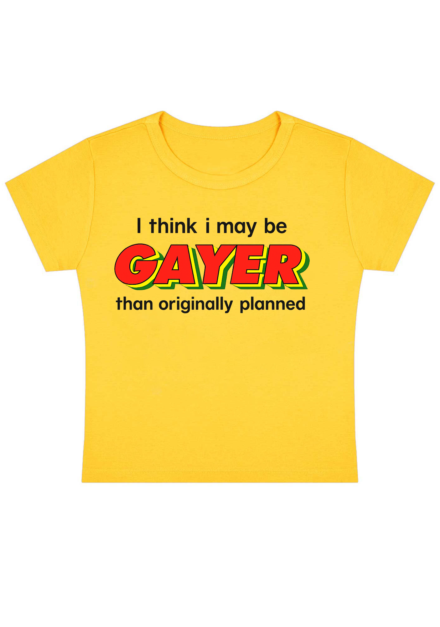 I Think I May Be Gayer Than Originally Planned Y2K Baby Tee