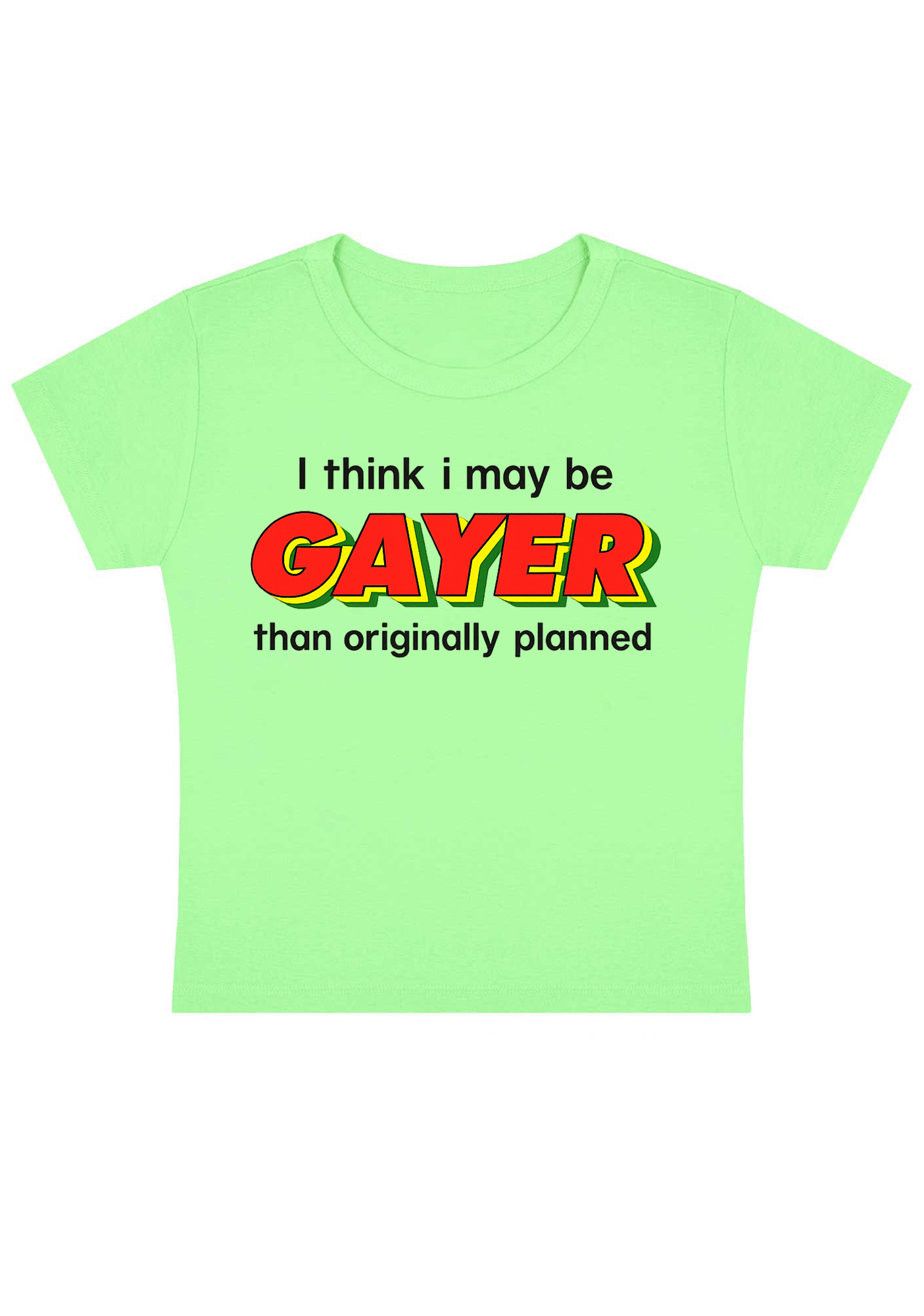 I Think I May Be Gayer Than Originally Planned Y2K Baby Tee
