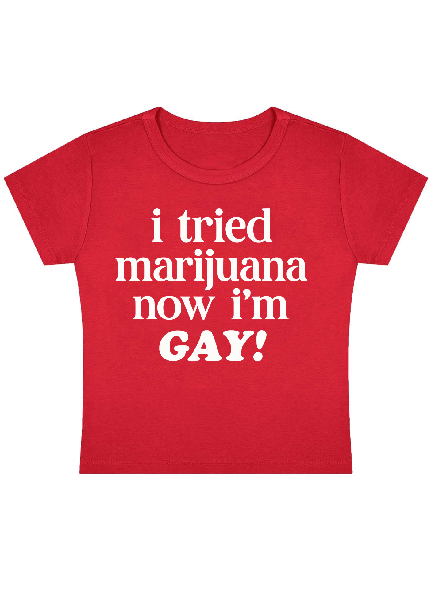 I Tried Mxxijuana Now I'm Gay Y2K Baby Tee