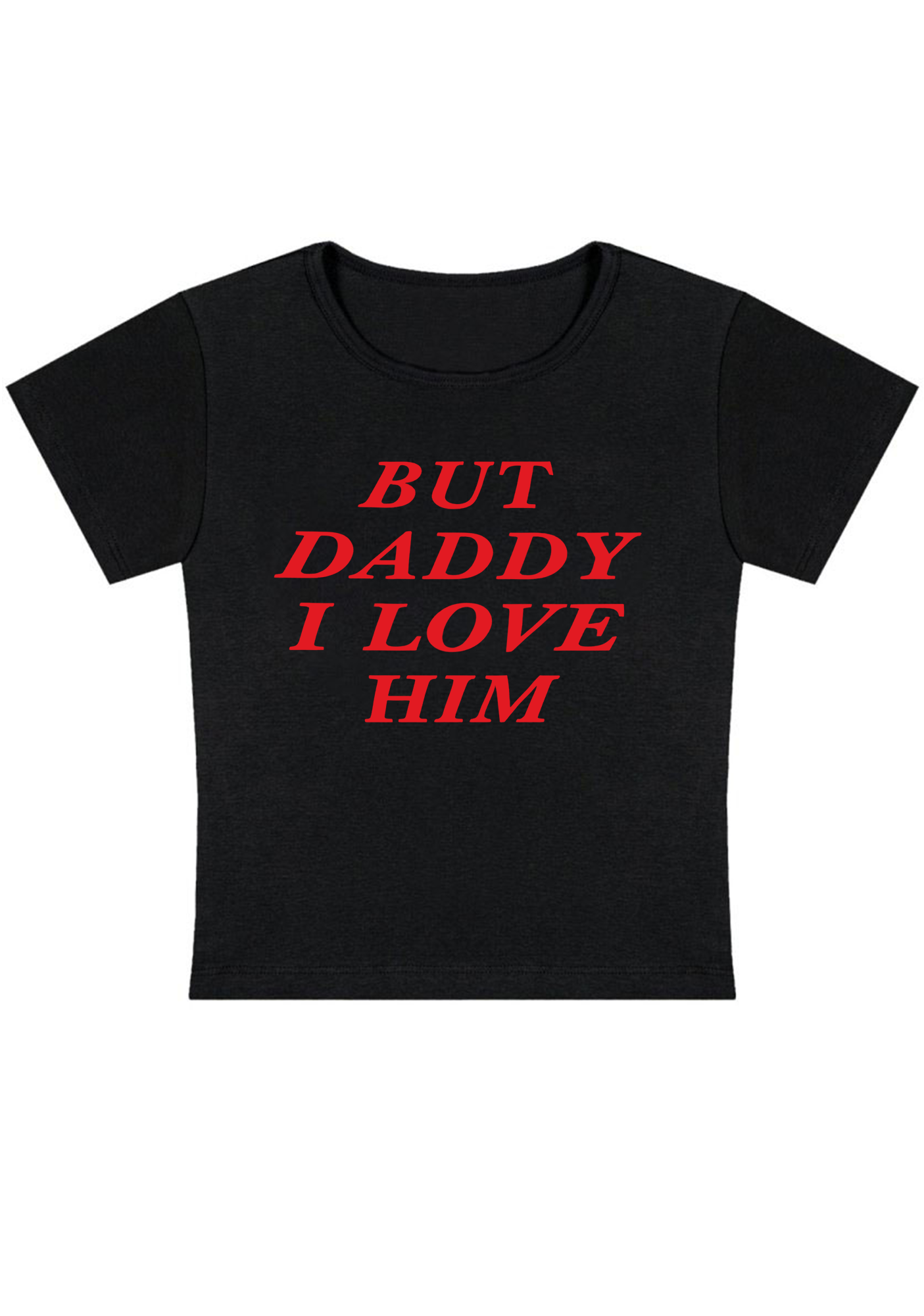 But Daddy I Love Him Y2K Baby Tee