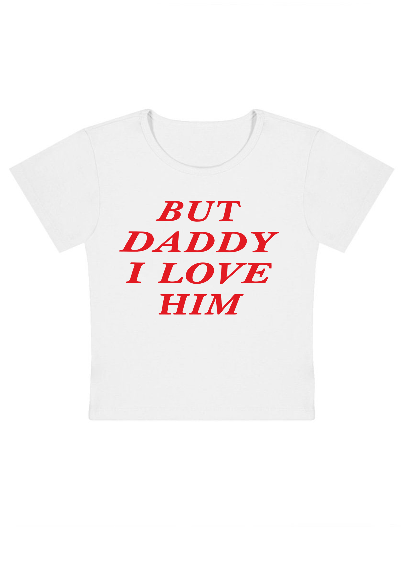 But Daddy I Love Him Y2K Baby Tee