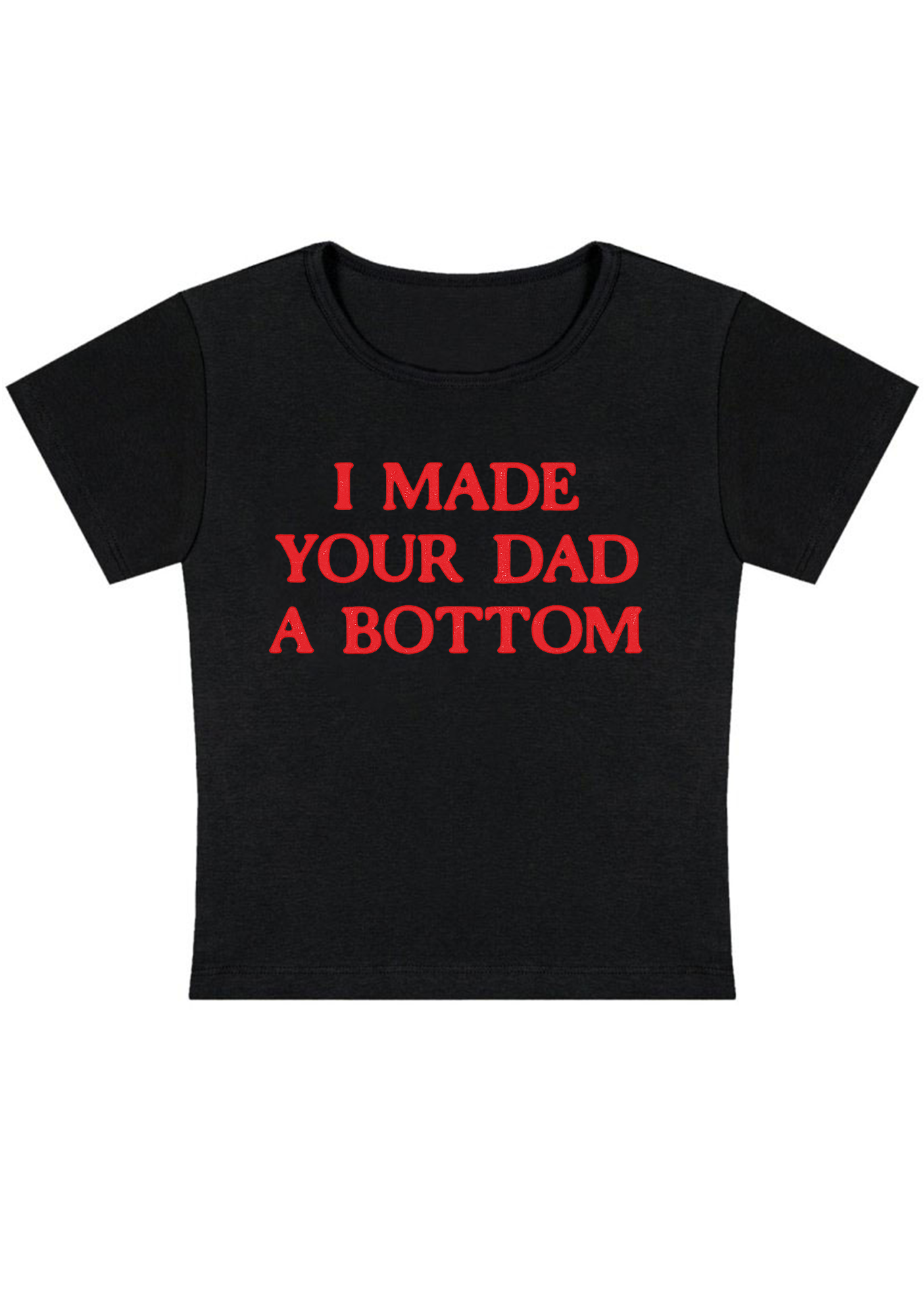 I Made Your Dad A Bottom Y2K Baby Tee