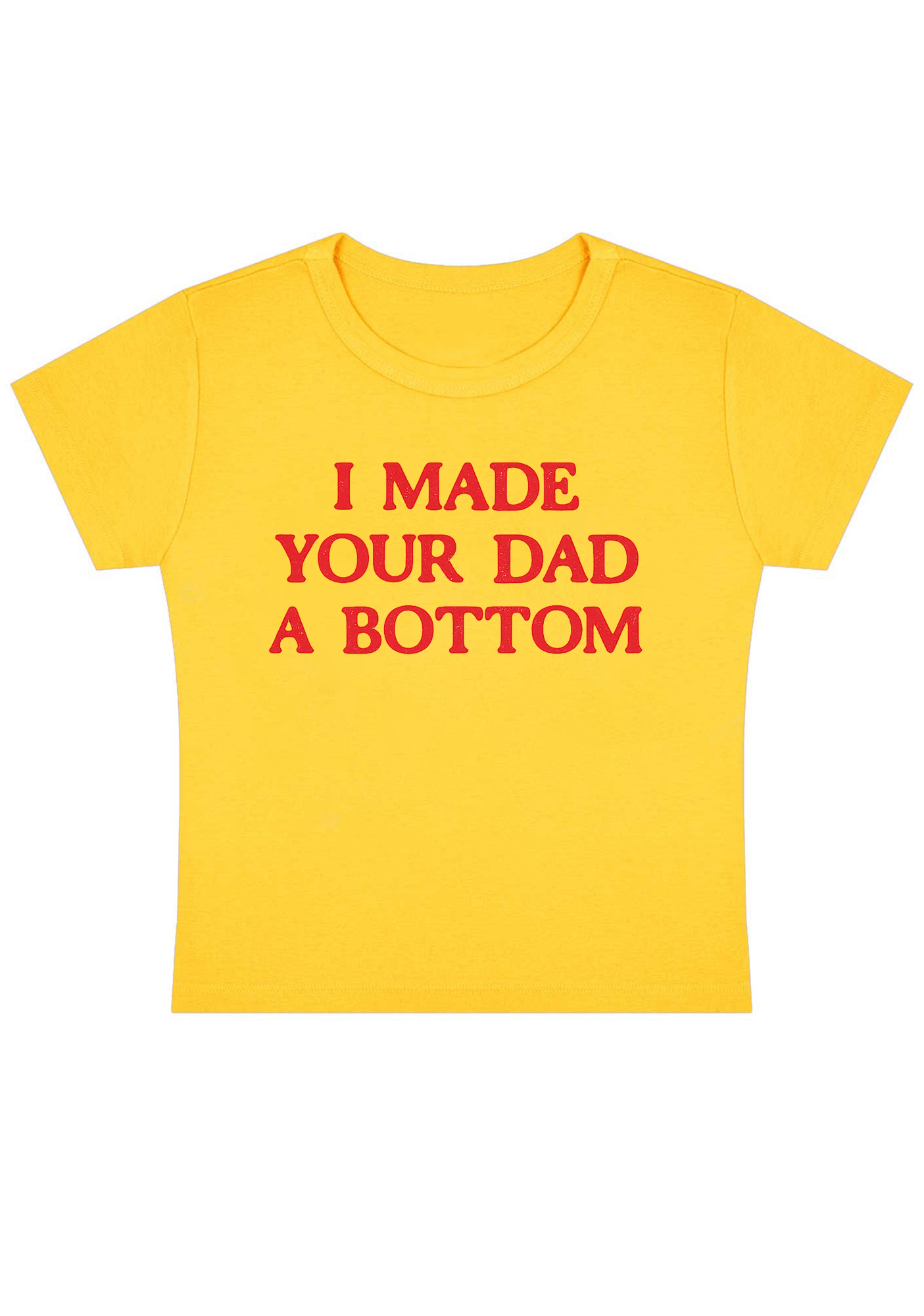 I Made Your Dad A Bottom Y2K Baby Tee