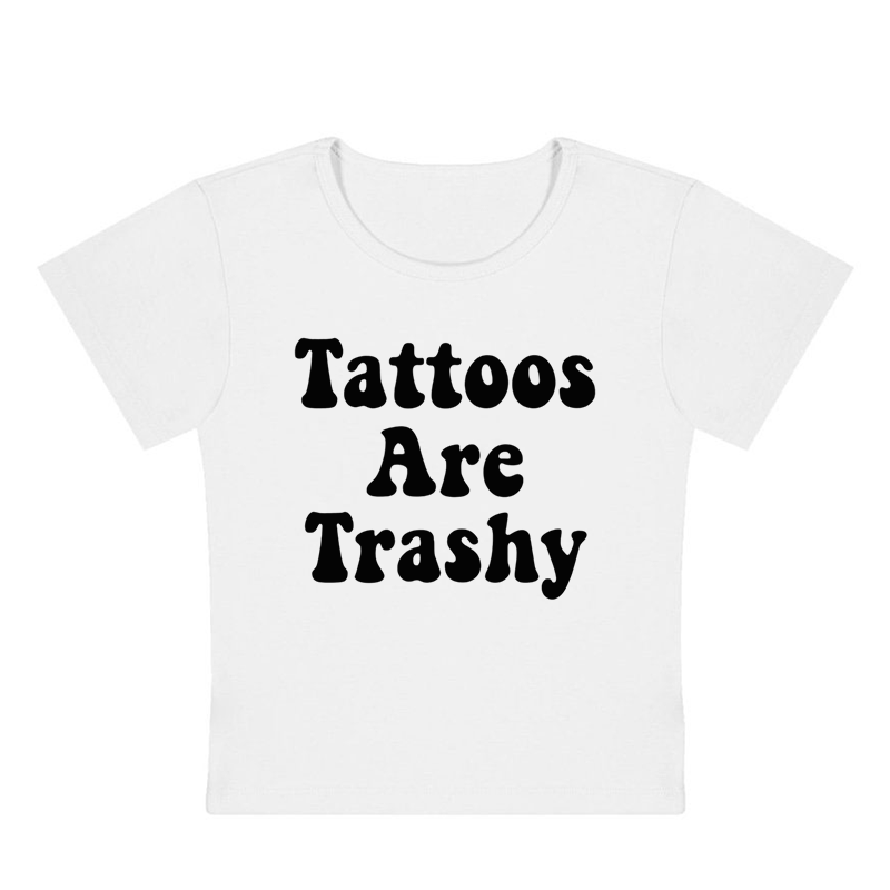 Tattoos Are Trashy Y2K Baby Tee