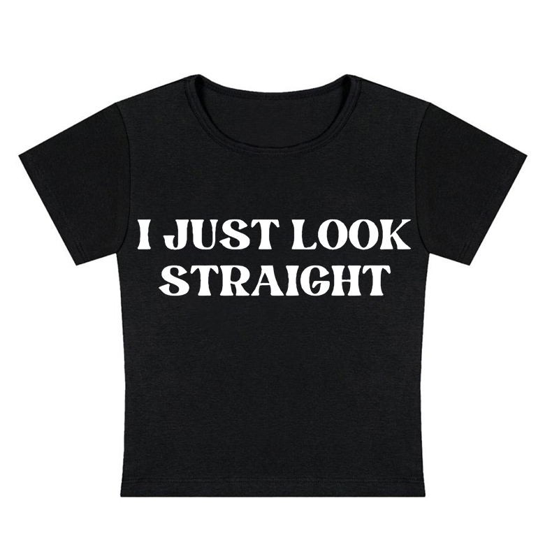 I Just Look Straight Y2K Baby Tee