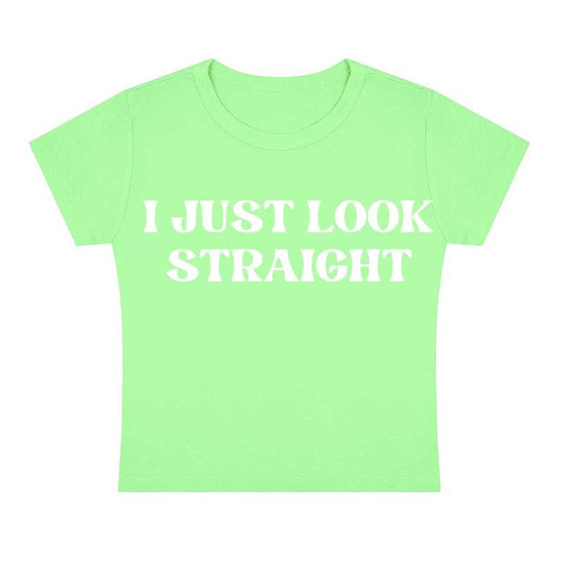 I Just Look Straight Y2K Baby Tee