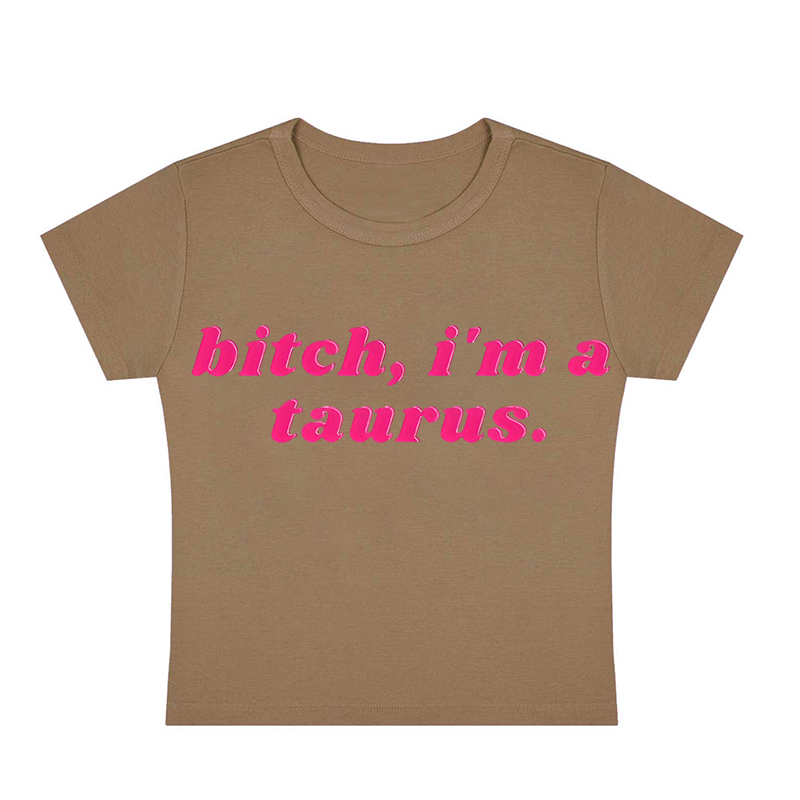 Bitch, I'm A Taurus Y2K Baby Tee