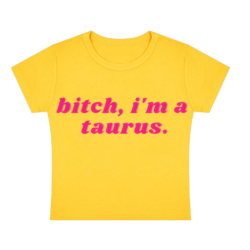 Bitch, I'm A Taurus Y2K Baby Tee