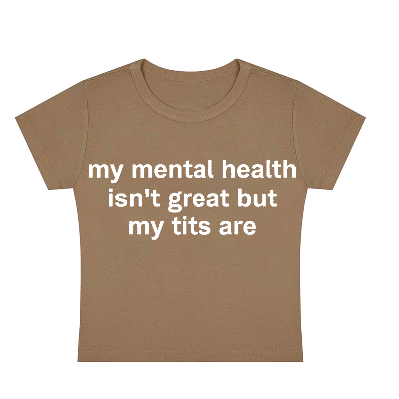 My Mental Health Isn't Great But My Txxs Are Y2K Baby Tee