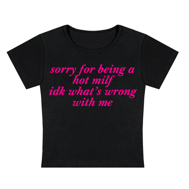 Sorry For Being A Hot Milf Y2K Baby Tee