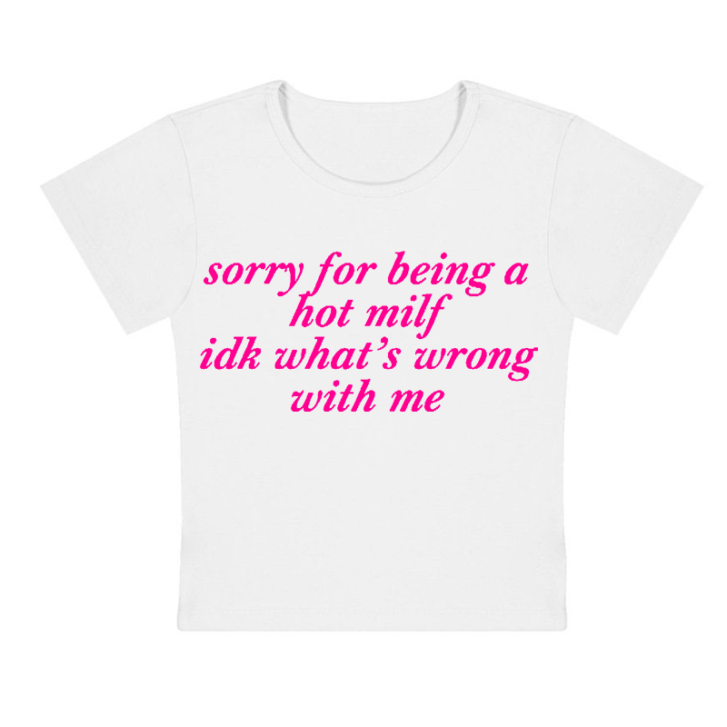 Sorry For Being A Hot Milf Y2K Baby Tee