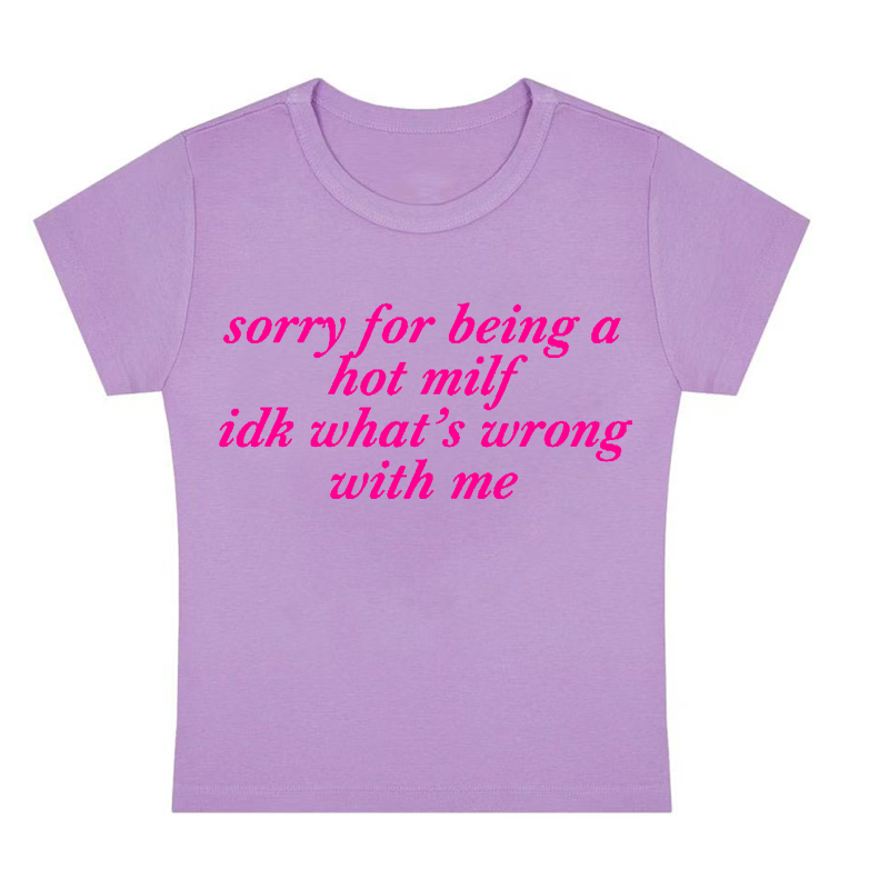 Sorry For Being A Hot Milf Y2K Baby Tee