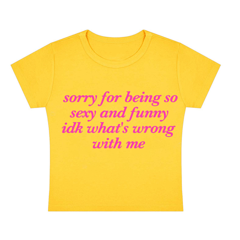 Sorry For Being So Sexy Y2K Baby Tee