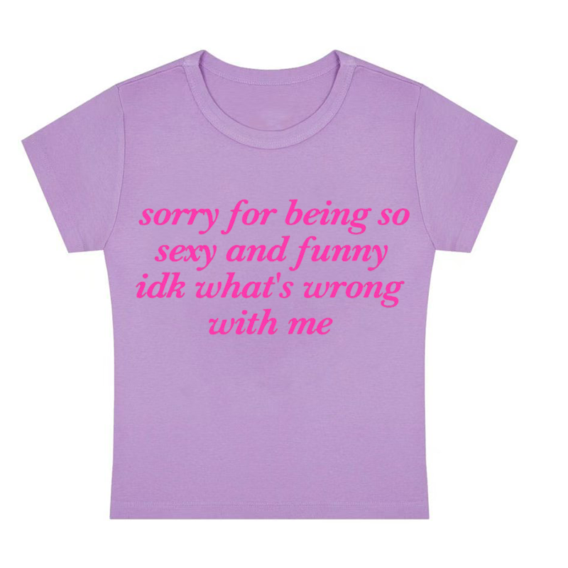 Sorry For Being So Sexy Y2K Baby Tee
