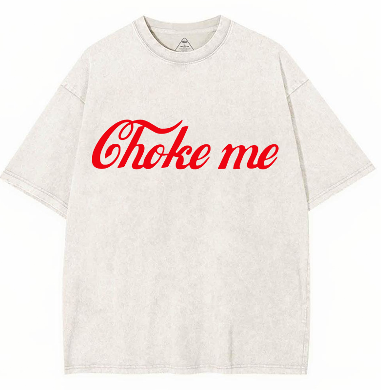 Choke Me Y2K Washed Tee