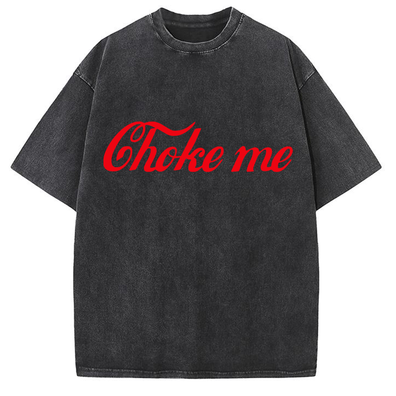 Choke Me Y2K Washed Tee
