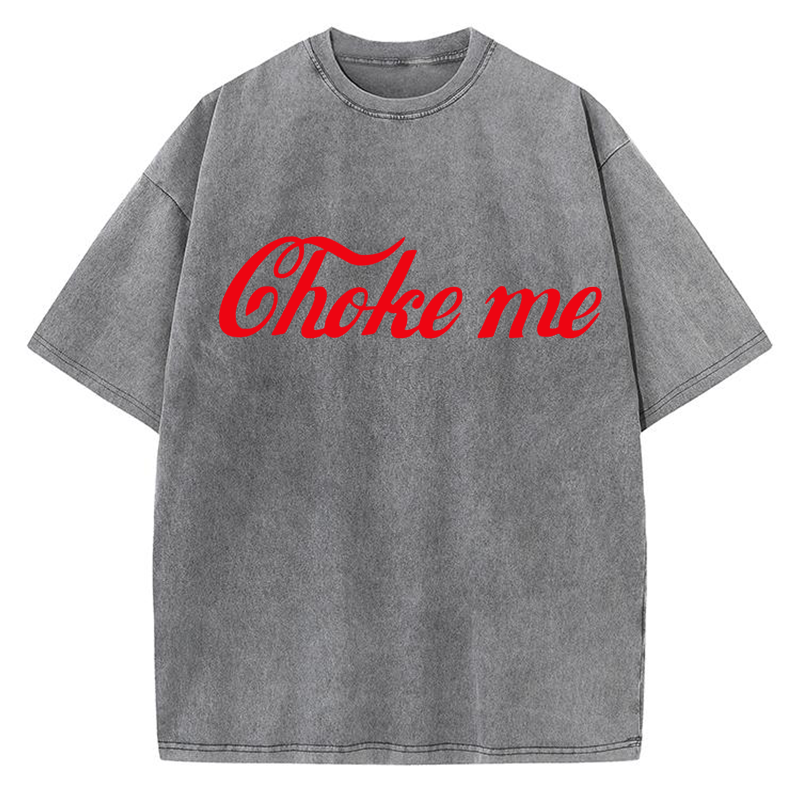 Choke Me Y2K Washed Tee