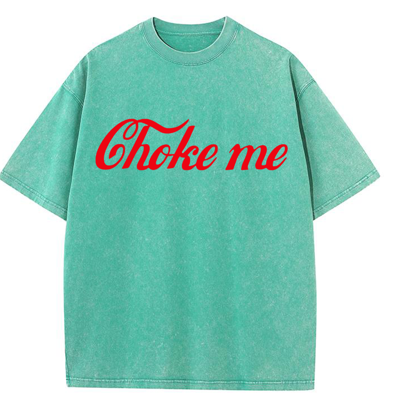Choke Me Y2K Washed Tee