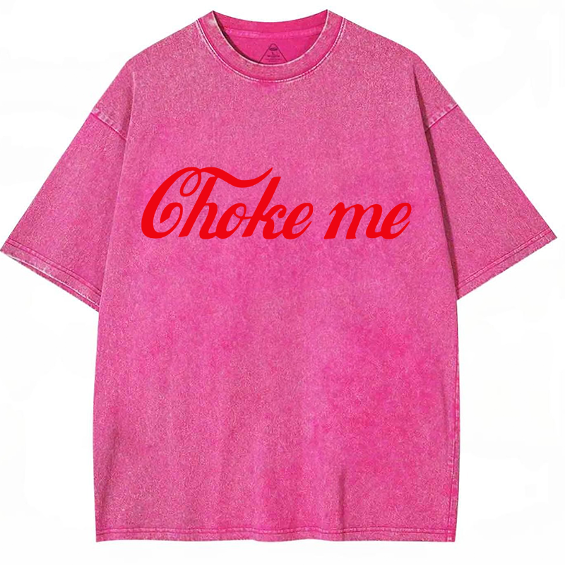 Choke Me Y2K Washed Tee