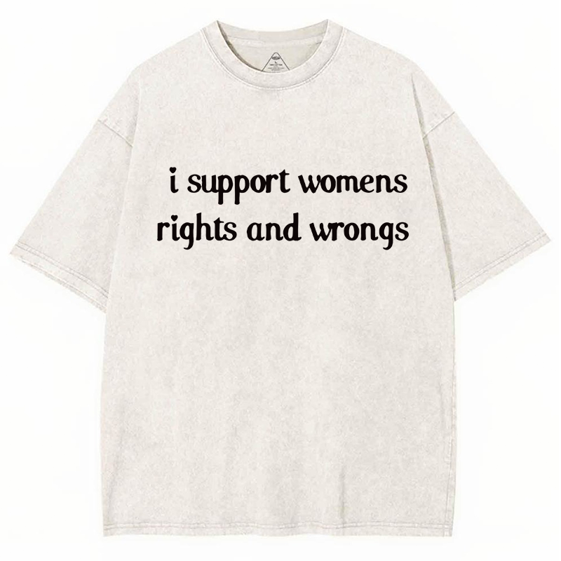 I Support Womens Rights And Wrongs Y2K Washed Tee