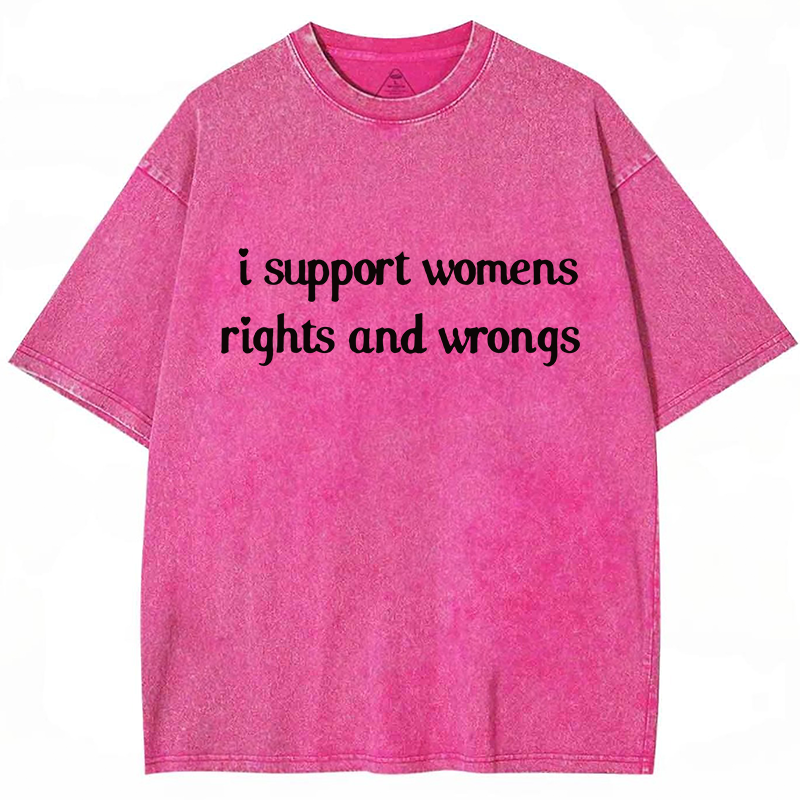 I Support Womens Rights And Wrongs Y2K Washed Tee