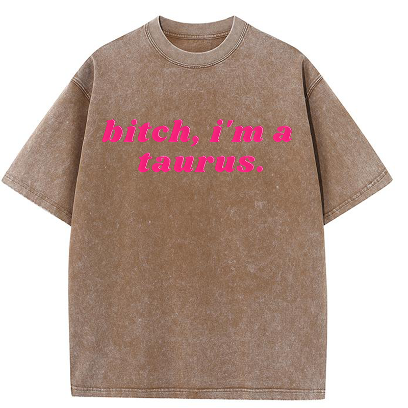Bxxch, I'm A Taurus Y2K Washed Tee