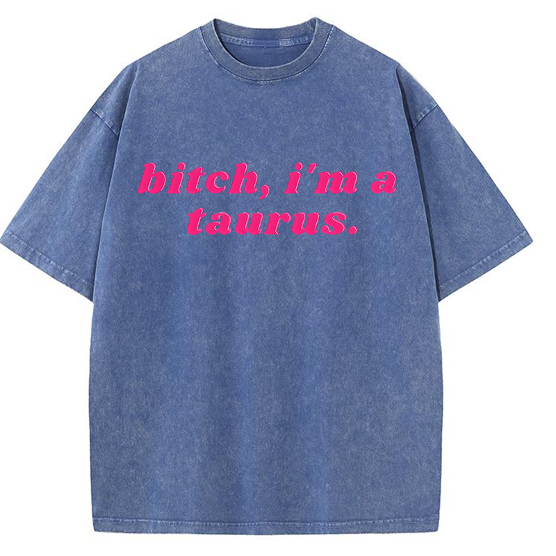 Bxxch, I'm A Taurus Y2K Washed Tee