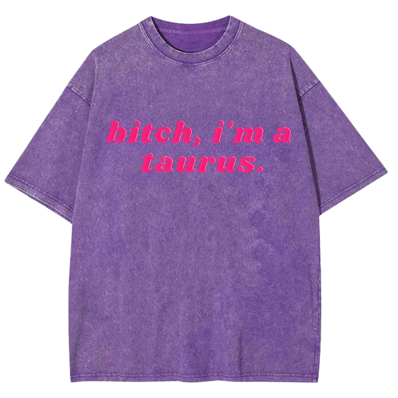 Bxxch, I'm A Taurus Y2K Washed Tee