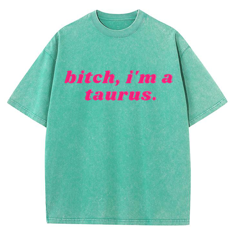 Bxxch, I'm A Taurus Y2K Washed Tee