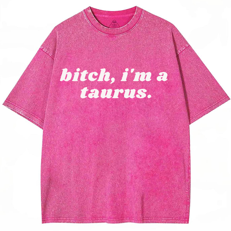 Bxxch, I'm A Taurus Y2K Washed Tee