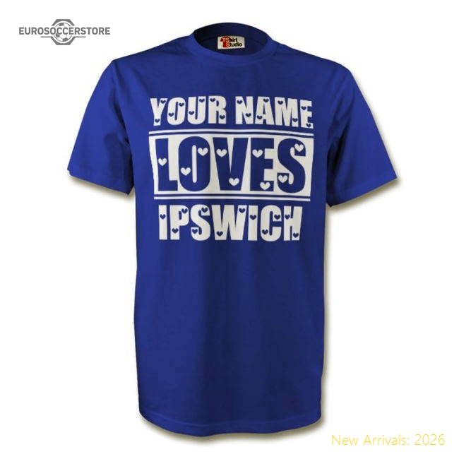 Your Name Loves Ipswich T-shirt (blue)-Football Jersey Hub