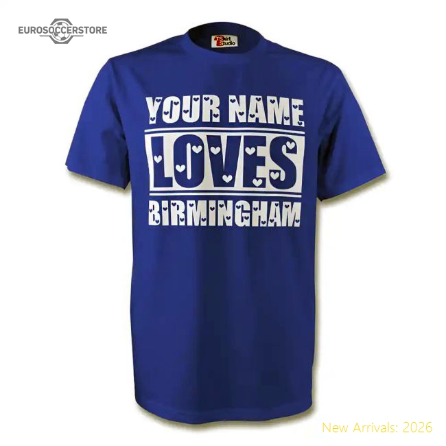 Your Name Loves Birmingham T-shirt (blue)-Football Jersey Hub