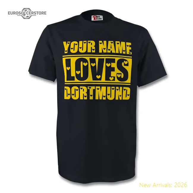 Your Name Loves Dortmund T-shirt (black)-The Soccer Shirt Hub