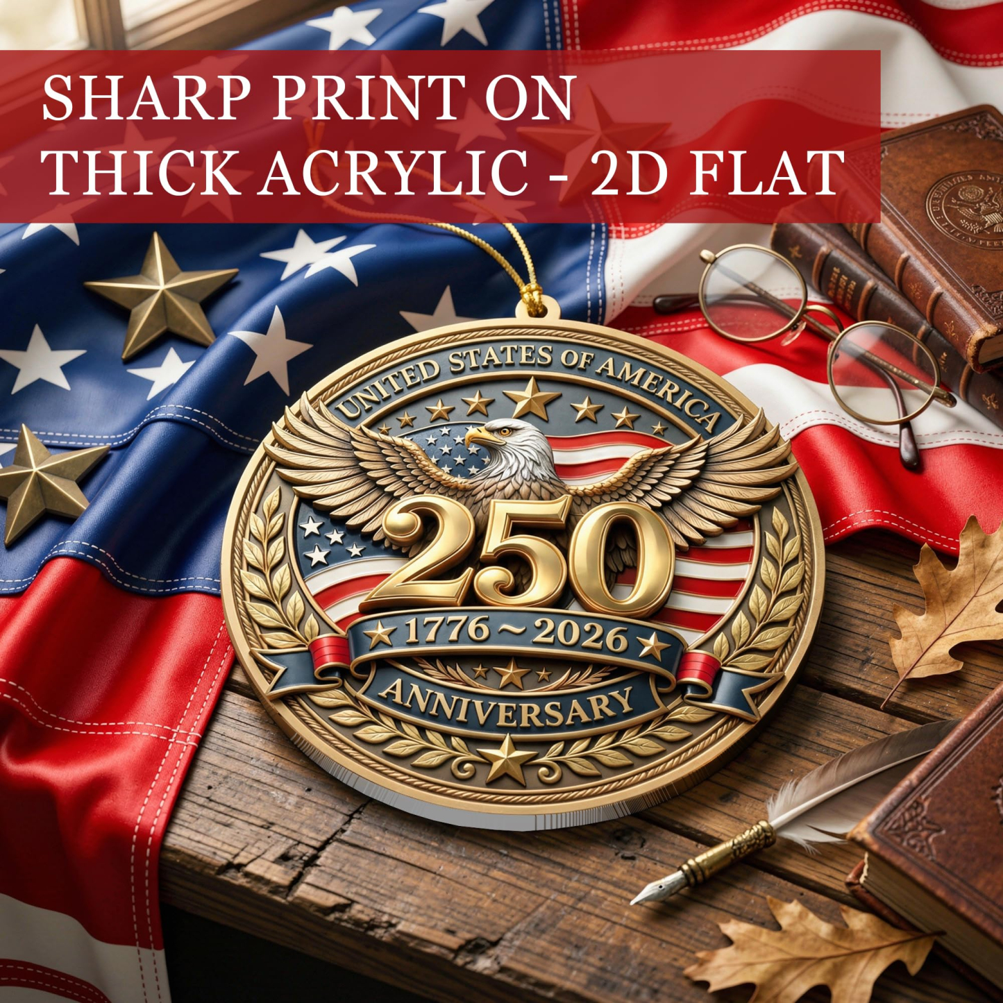 250 Anniversary USA Ornament, 2D Acrylic America 250 Merchandise, Fourth of July Decorations, Patriotic Decor, USA 250th Anniversary 4th of July Gifts, America 250th Birthday Gifts - Eagle 250