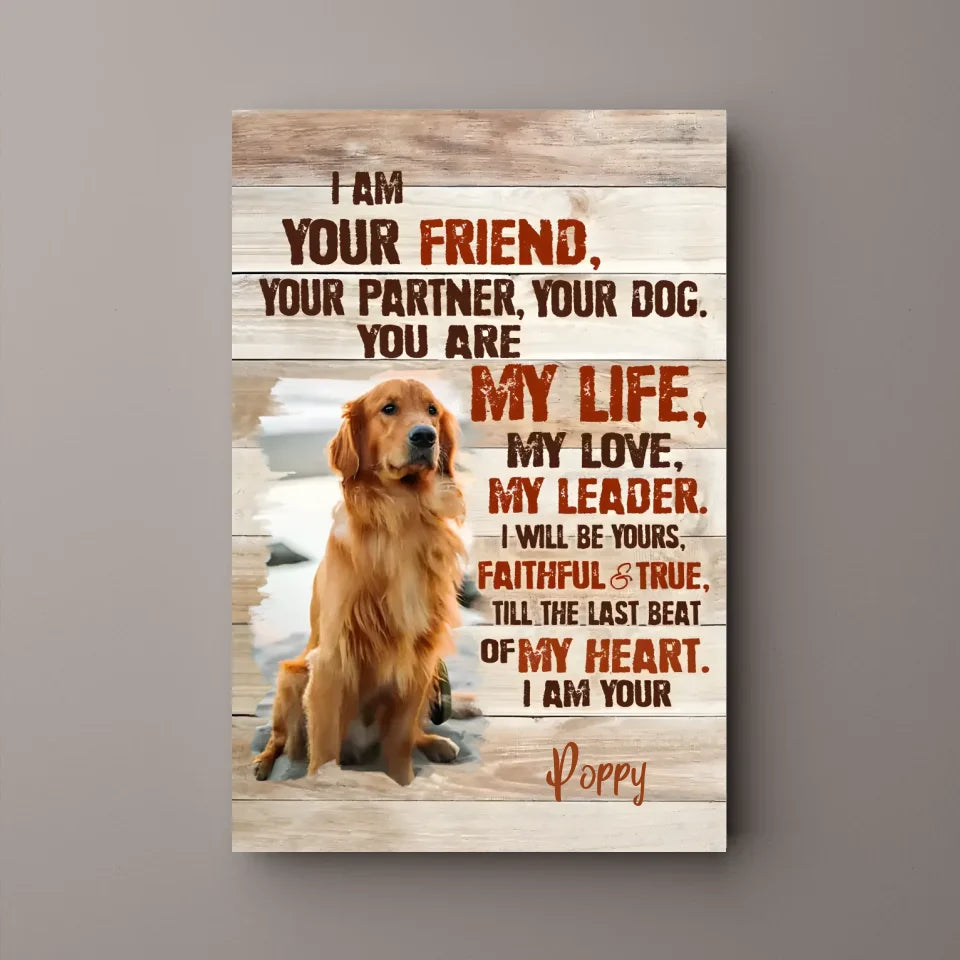 Custom Dog Portrait Poster, I Am Your Dog Personalized Photo Pet Gifts For Pet Owners
