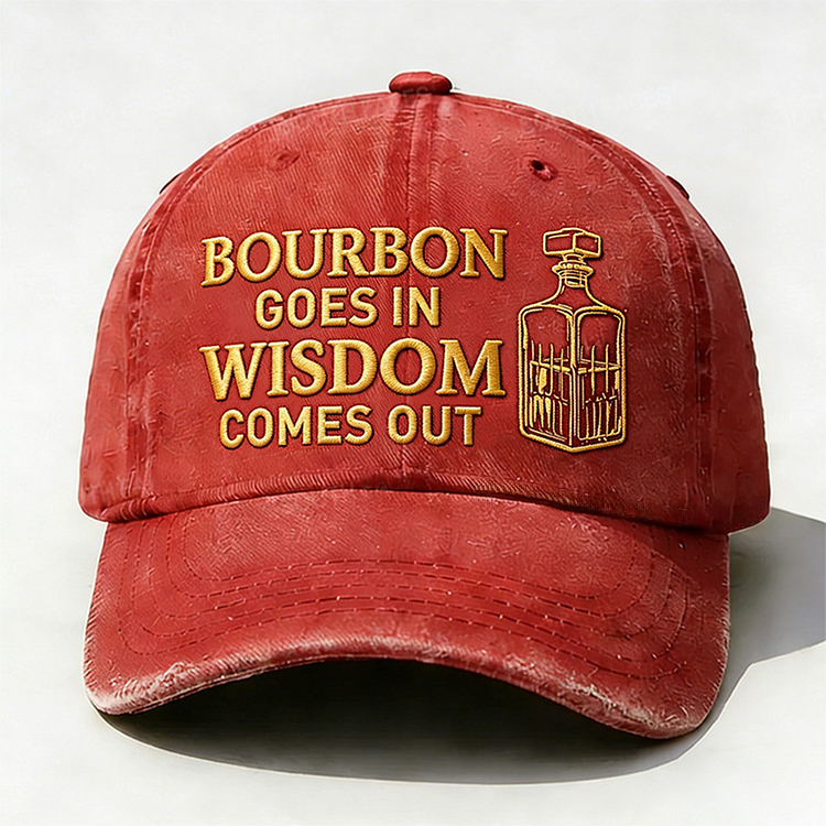 Bourbon Goes In Wisdom Comes Out Embroidery Cap