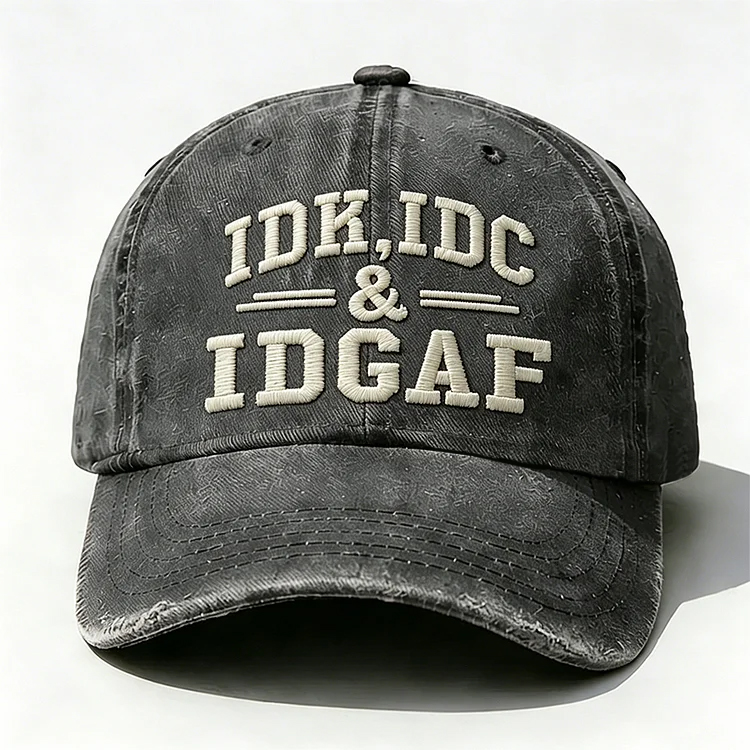 Idk Idc & Idgaf Embroidery Cap