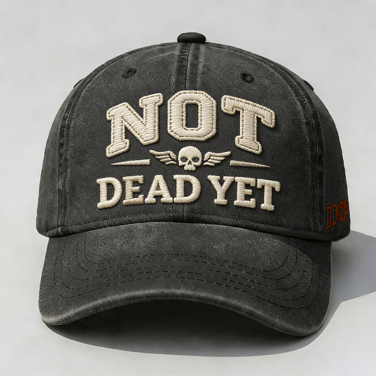 Not Dead Yet Embroidery Cap