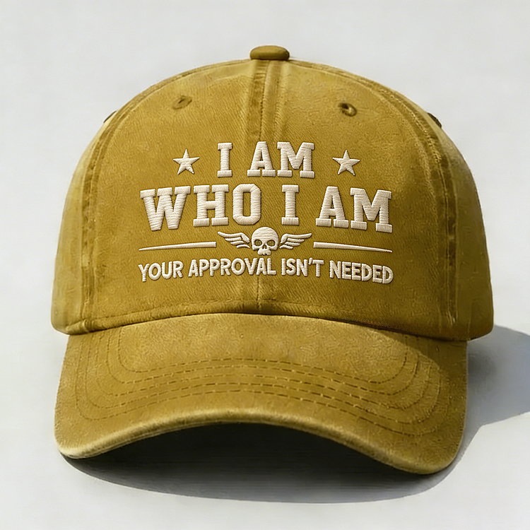 I Am Who I Am Your Approval Isn't Needed Club Embroidery Cap