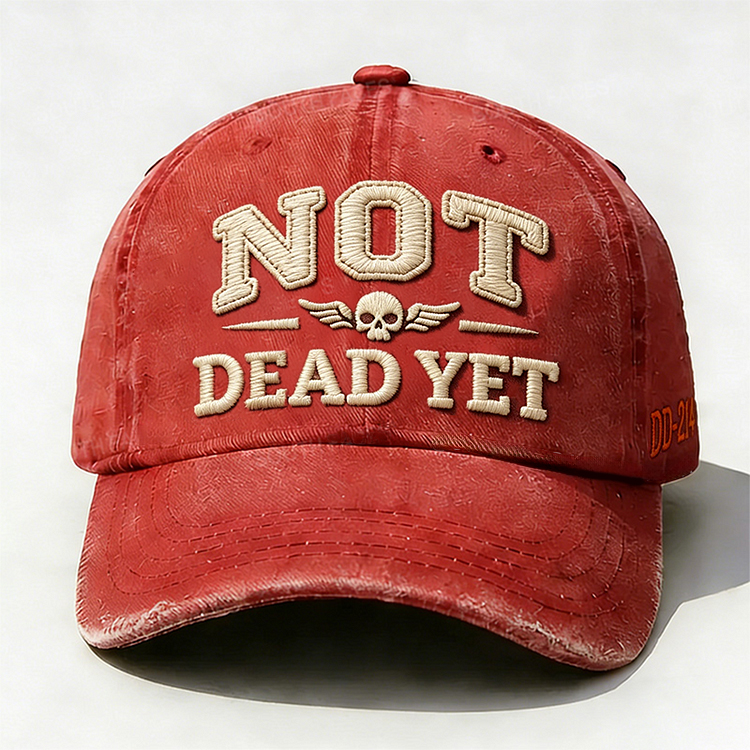 Not Dead Yet Embroidery Cap