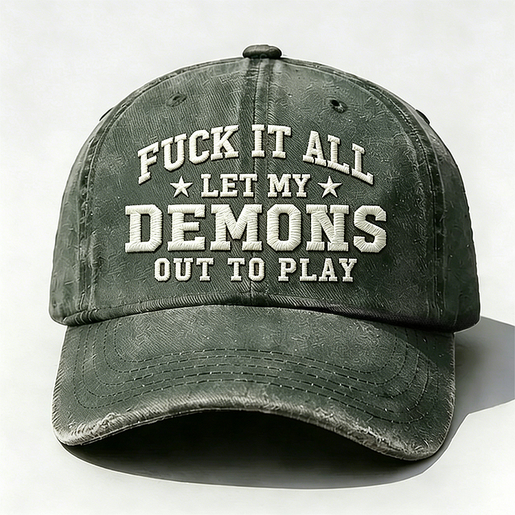 F*ck It All Let My Demons Out To Play Embroidery Cap