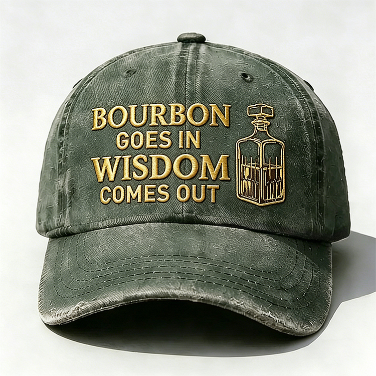 Bourbon Goes In Wisdom Comes Out Embroidery Cap