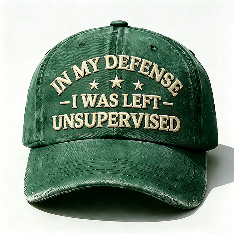 In My Defense I Was Left Unsupervised Embroidery Cap