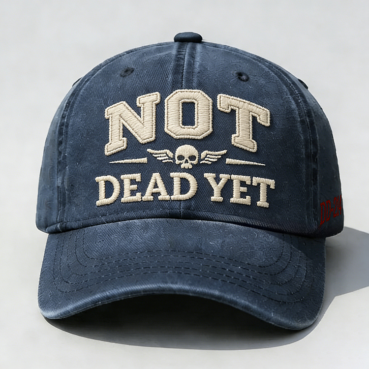 Not Dead Yet Embroidery Cap