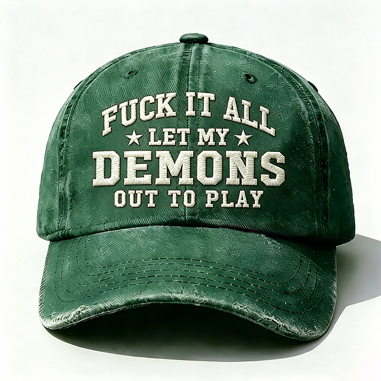F*ck It All Let My Demons Out To Play Embroidery Cap
