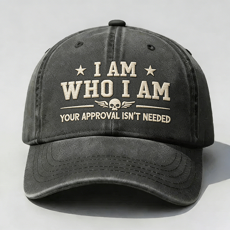 I Am Who I Am Your Approval Isn't Needed Club Embroidery Cap