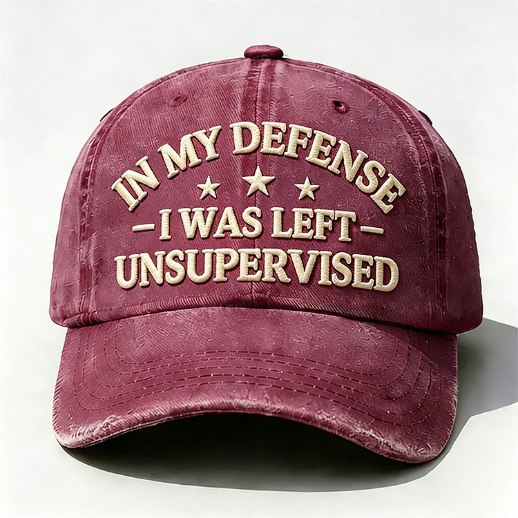In My Defense I Was Left Unsupervised Embroidery Cap