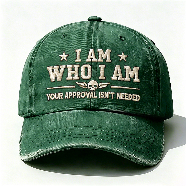 I Am Who I Am Your Approval Isn't Needed Club Embroidery Cap