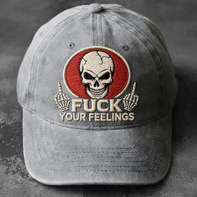Fuck Your Feelings Embroidery Cap