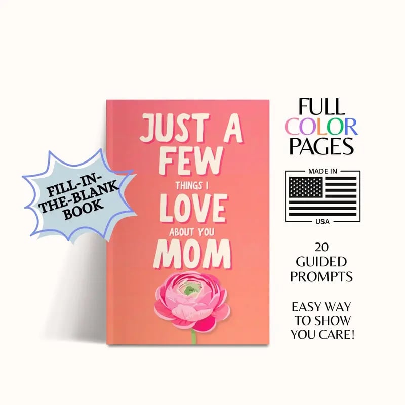 🔥LAST DAY 49% OFF-💞Just a Few Things I Love About You Mom – Fill-In Journal for Mother's Day & Birthday👨‍👧‍👦💟